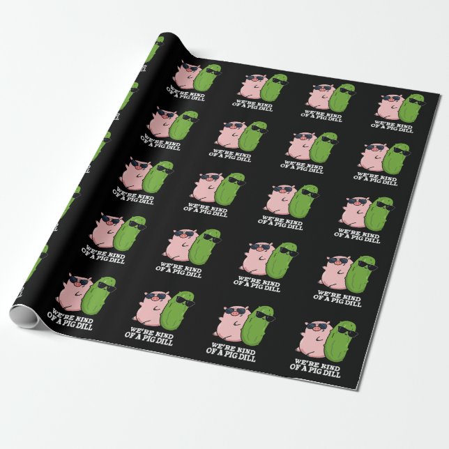 We're Kind Of A Pig Dill Funny Pun Dark BG Wrapping Paper (Unrolled)
