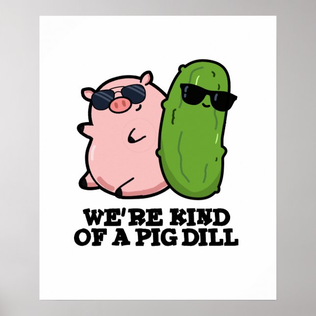 We're Kind Of A Pig Dill Funny Pun Poster (Front)