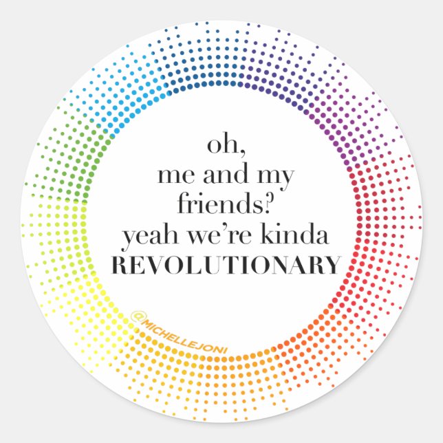 We're Kinda Revolutionary Classic Round Sticker (Front)