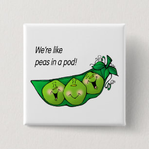 we're like peas in a pod pin