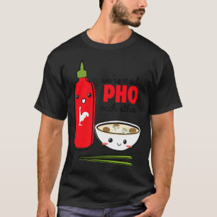 Were Made Pho Each Other  T-Shirt