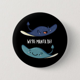We're Manta Be Funny Manta Ray Pun Dark BG 2 Inch Round Button