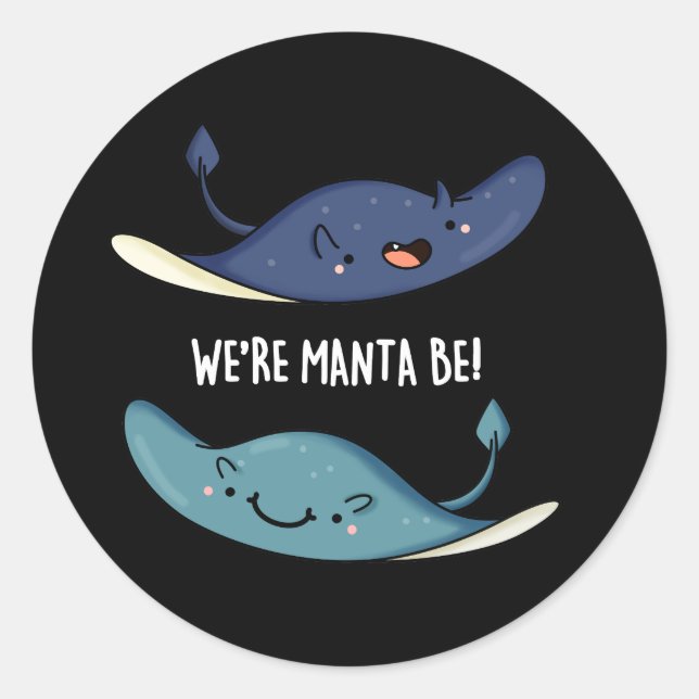 We're Manta Be Funny Manta Ray Pun Dark BG Classic Round Sticker (Front)
