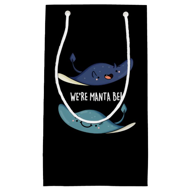 We're Manta Be Funny Manta Ray Pun Dark BG Small Gift Bag (Front)