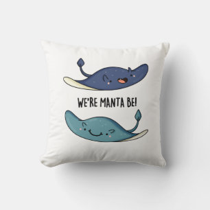 We're Manta Be Funny Manta Ray Pun  Throw Pillow