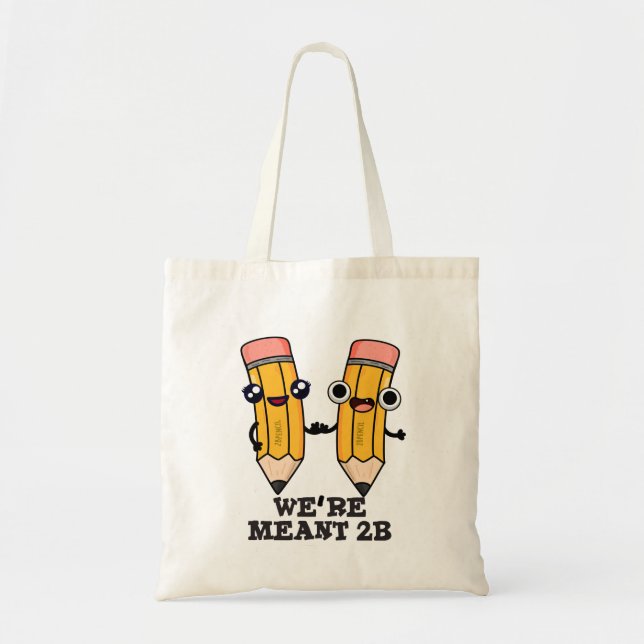 We're Meant 2B Funny Pencil Pun  Tote Bag (Front)