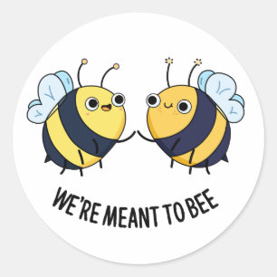 We're Meant To Bee Funny Couple Bee Pun  Classic Round Sticker