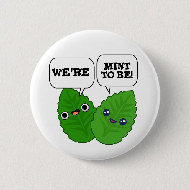 We're Mint To Be Funny Herb Pun  2 Inch Round Button (Front)