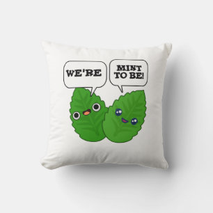 We're Mint To Be Funny Herb Pun  Throw Pillow