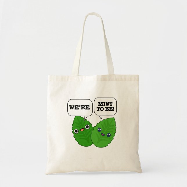 We're Mint To Be Funny Herb Pun  Tote Bag (Front)