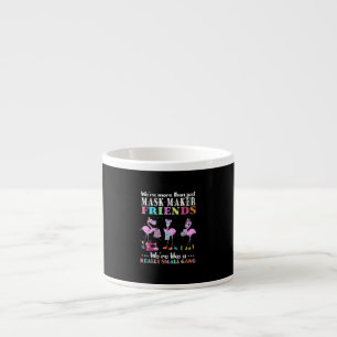 Were More Than Just Mask Maker Friends Flamingo Espresso Cup