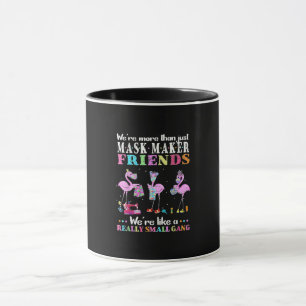 Were More Than Just Mask Maker Friends Flamingo Mug