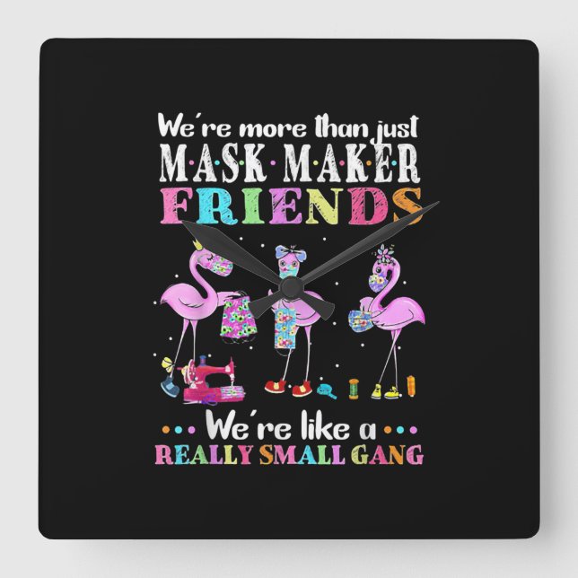 Were More Than Just Mask Maker Friends Flamingo Square Wall Clock (Front)