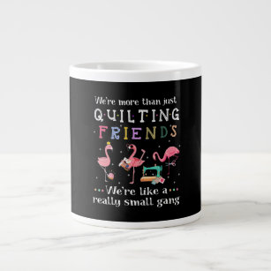 We're More Than Just Quilting Friends Large Coffee Mug