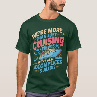 Were Morehan Just Cruising Friends Funny Cruise Lo T-Shirt