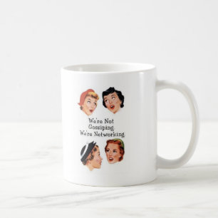 We're networking--NOT gossiping!! Coffee Mug