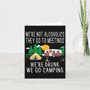 Were Not Alcoholics They Go To Meetings Drunk We G Card