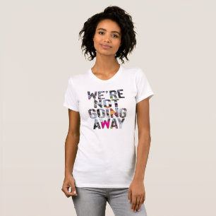 We're Not Going Away // The Detour Shirt