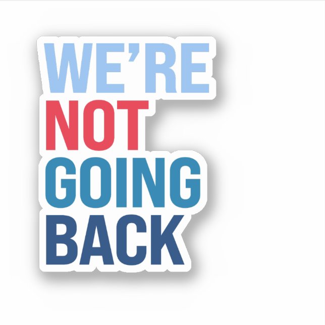 We're not going back (Front)