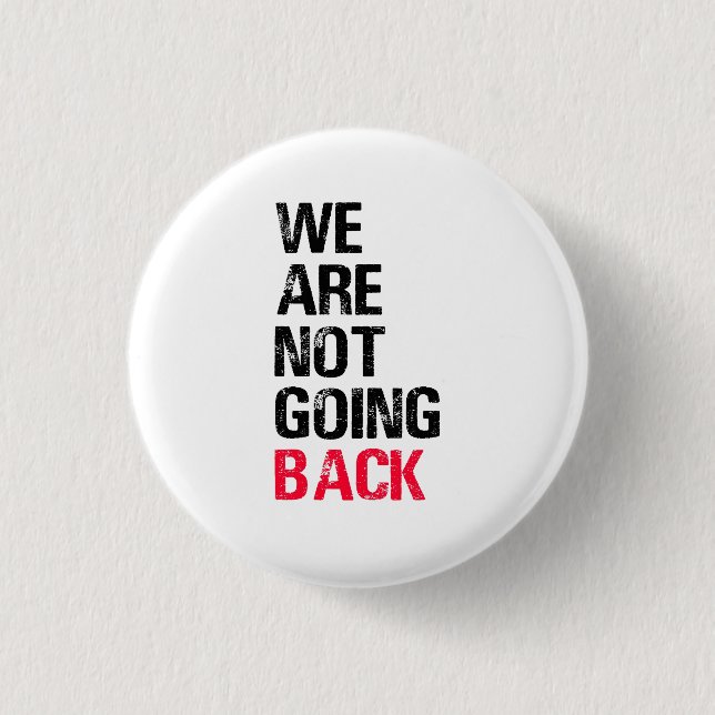 We're Not Going Back Funny Slogan 1 Inch Round Button (Front)