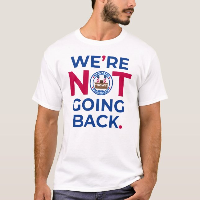We're Not Going Back Men's & Women's T-Shirt  (Front)