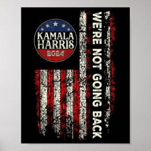 Were Not Going Back Vote For 2024 President Kamala Poster