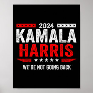 Were Not Going Back Vote For 2024 President Kamala Poster