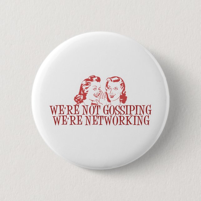 We're Not Gossiping Were Networking 2 Inch Round Button (Front)