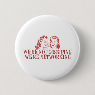 We're Not Gossiping Were Networking 2 Inch Round Button