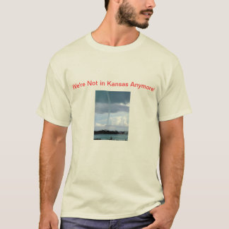 We're not in Kansas anymore! T-Shirt