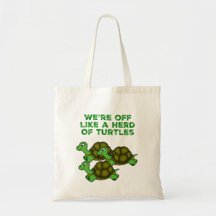 We're Off Like a Herd of Turtles Funny design Tote Bag