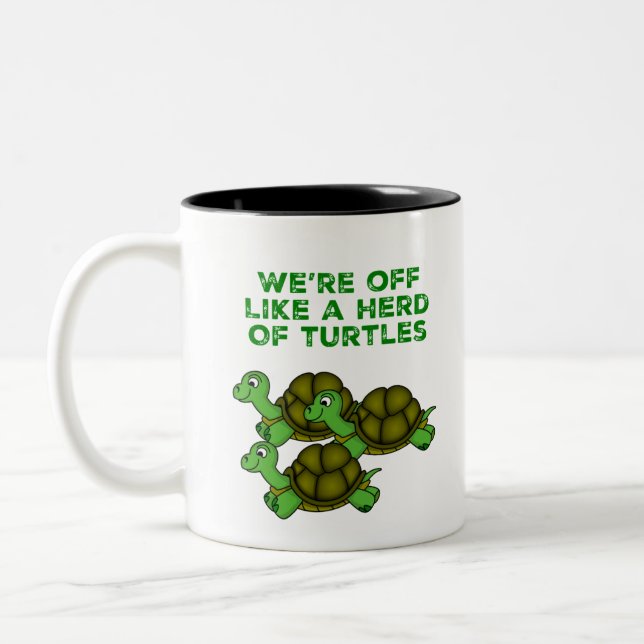 We're Off Like a Herd of Turtles Funny design Two-Tone Coffee Mug (Left)