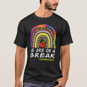 We're On A Summer Break Teacher Off Duty T-Shirt