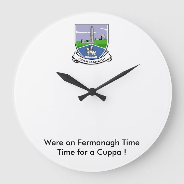 Were on Fermanagh Time-Time for a Cuppa. Large Clock (Front)