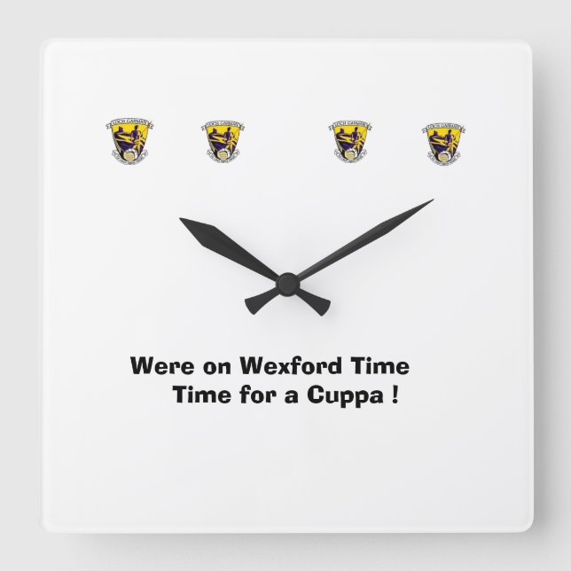 Were on Wexford Time-Time for a Cuppa. Square Wall Clock (Front)