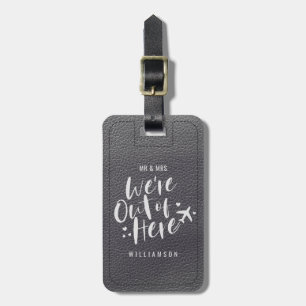 We're Out Of Here Mr & Mrs Newlywed Grey Leather Luggage Tag