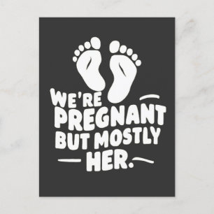 We're Pregnant but Mostly Her Funny Pregnancy Dad  Announcement Postcard