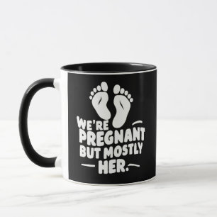 We're Pregnant but Mostly Her Funny Pregnancy Dad  Mug