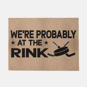 We're Probably at the Rink Hockey Welcome  Doormat