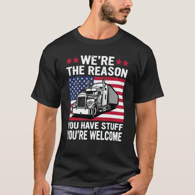 We're Reason You Have Stuff US American Flag Semi  T-Shirt (Front)