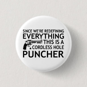 We're Redefining Everything This Is A Cordless Hol 1 Inch Round Button