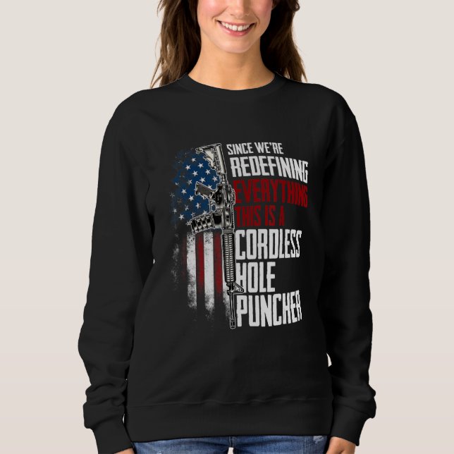 We're Redefining Everything This Is A Cordless Hol Sweatshirt (Front)