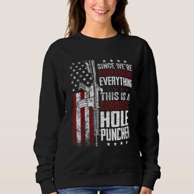 We're Redefining Everything This Is A Cordless Hol Sweatshirt (Front)