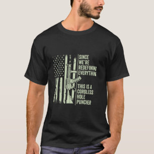 We're Redefining Everything This Is A Cordless Hol T-Shirt
