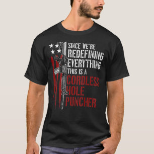 We're Redefining Everything This Is A Cordless Hol T-Shirt