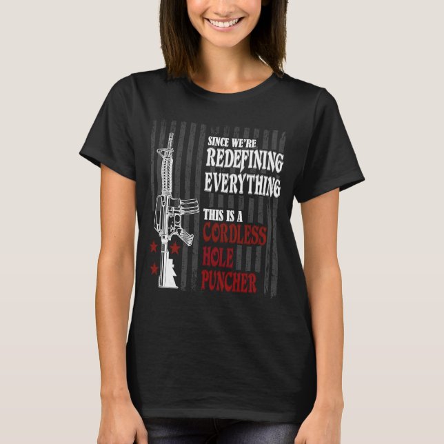 We're Redefining Everything This Is A Cordless Hol T-Shirt (Front)