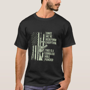 We're Redefining Everything This Is A Cordless Hol T-Shirt
