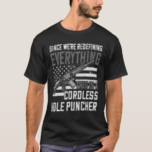 We're Redefining Everything This Is A Cordless Hol T-Shirt