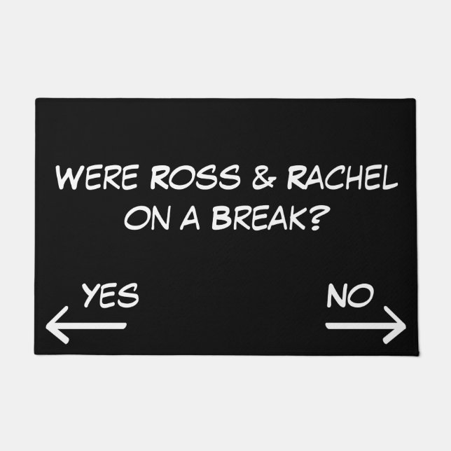 Were Ross and Rachel on a Break? Doormat Rug Funny (Front)