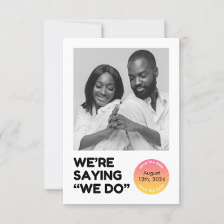 WE'RE SAYING WE DO SAVE THE DATE CARD